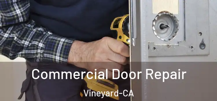  Commercial Door Repair Vineyard-CA