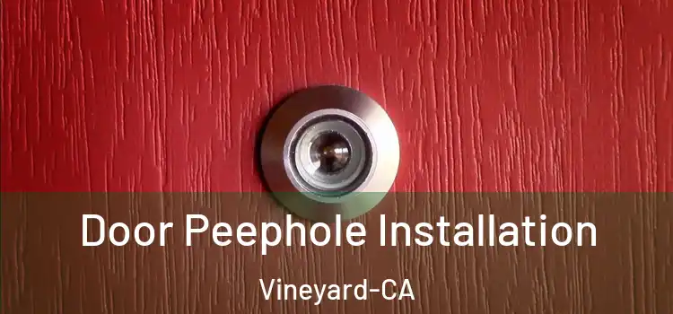  Door Peephole Installation Vineyard-CA