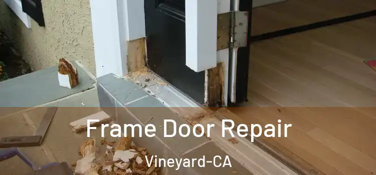  Frame Door Repair Vineyard-CA