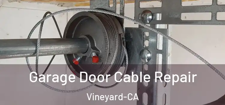  Garage Door Cable Repair Vineyard-CA