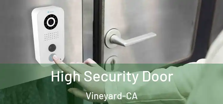  High Security Door Vineyard-CA